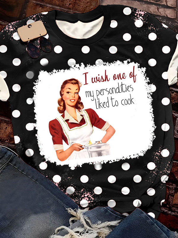 I Wish One Of My Personalities Liked To Cook Retro Print T-shirt
