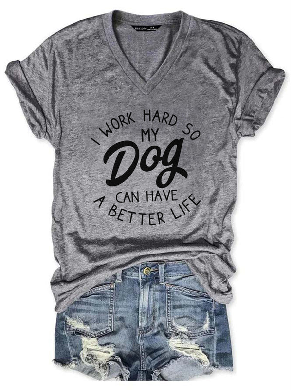 I Work Hrd So My Dog Can Hane A Better Life Shirt