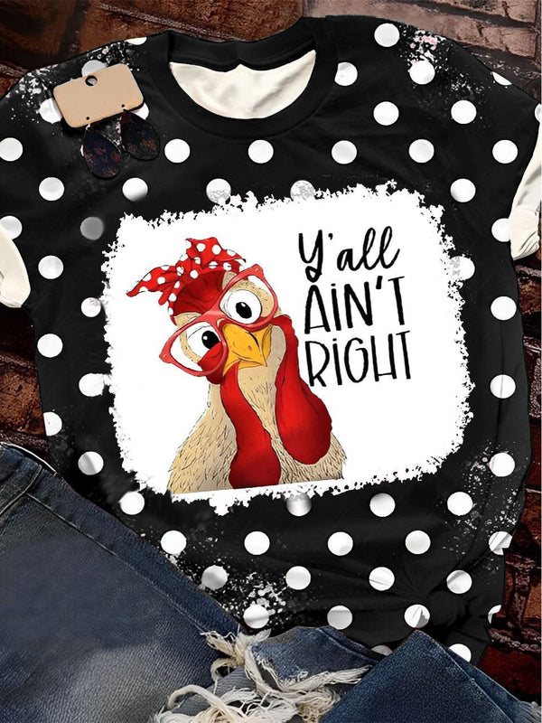 Yall Aint Right, Funny Chicken Print  Crew Neck T-Shirt