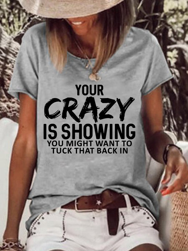 Your Crazy Is Showing Crew Neck Casual T-Shirt