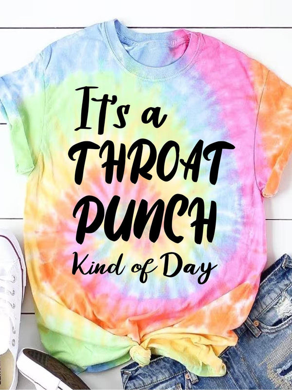 It's A Throat Punch Kind Of Day Rainbow Tie Dye T-shirt