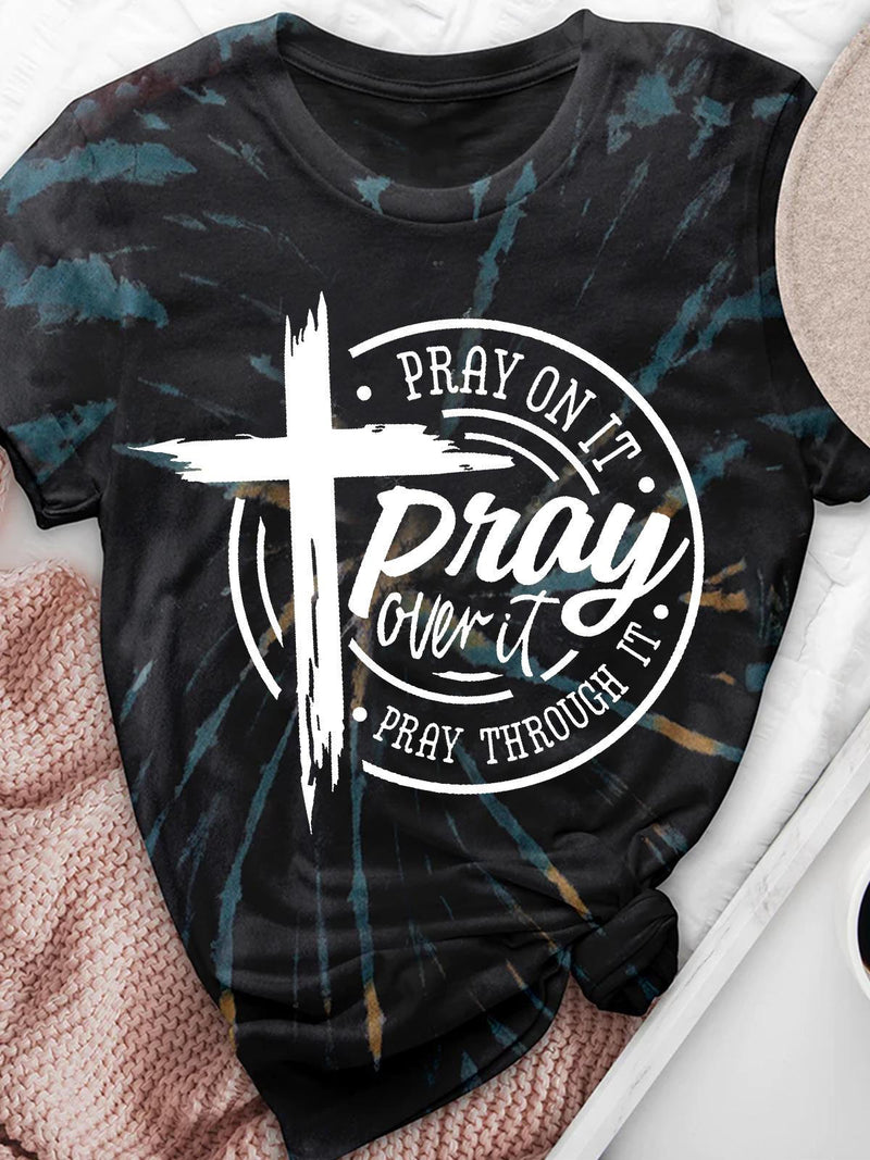 Women's Pray on it Pray over it Pray through it Tie Dye Print Short Sleeve T-Shirt