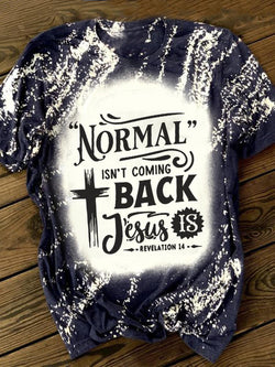 Normal Isn't Coming Back Jesus Is Crew Neck T-shirt