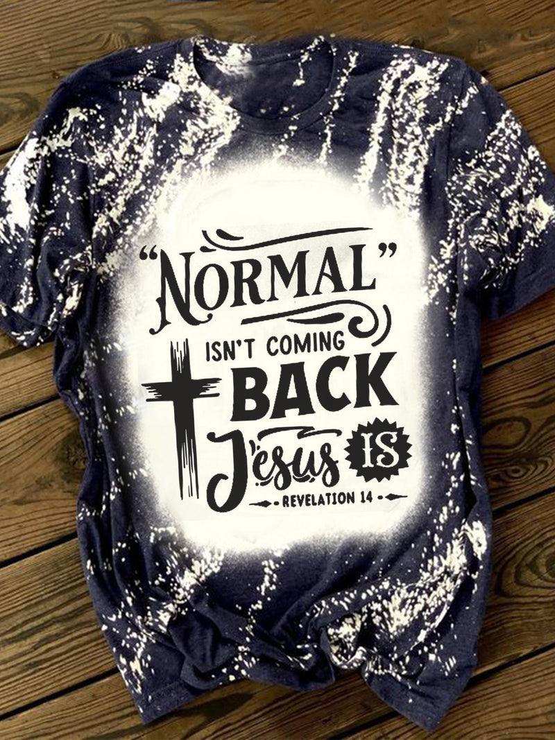 Normal Isn't Coming Back Jesus Is Crew Neck T-shirt