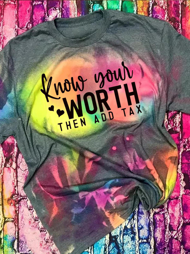 Women's Know Your Worth Then Add Tax Crewneck Tie Dye Print T-Shirt